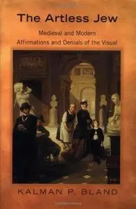 The artless Jew : medieval and modern affirmations and denials of the visual (Repost)