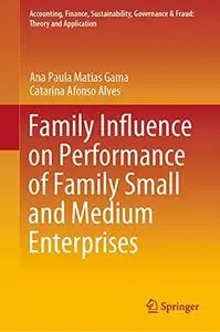 Family Influence on Performance of Family Small and Medium Enterprises