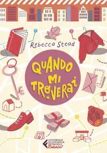 Rebecca Stead - Quando mi troverai