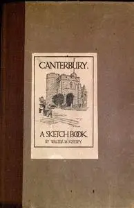 «Canterbury; A Sketch Book» by Walter M. Keesey