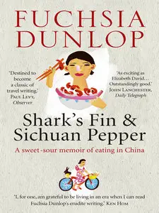 Shark's Fin and Sichuan Pepper: A Sweet-Sour Memoir of Eating in China (repost)