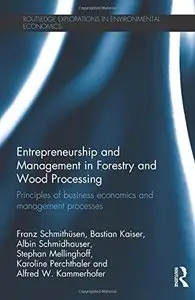 Entrepreneurship and Management in Forestry and Wood Processing: Principles of Business Economics and Management (repost)