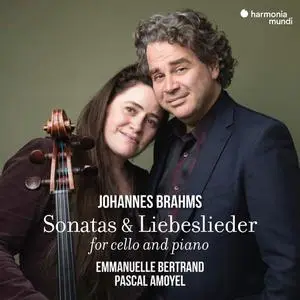 Emmanuelle Bertrand, Pascal Amoyel - Johannes Brahms: Sonatas & Liebeslieder (2021)