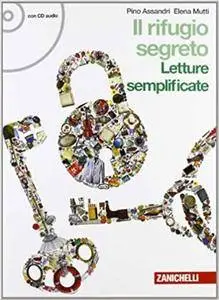 Pino Assandri, Elena Mutti - Rifugio segreto. Letture semplificate (2009)