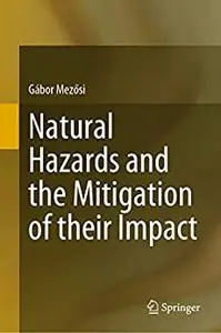 Natural Hazards and the Mitigation of their Impact