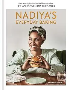 Nadiya's Everyday Baking: From Weeknight Dinners to Celebration Cakes, Let Your Oven Do the Work (Repost)