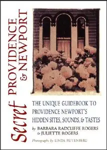 Secret Providence & Newport: The Unique Guidebook to Providence & Newport's Hidden Sites, Sounds & Tastes