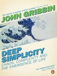 Deep Simplicity: Chaos, Complexity and the Emergence of Life (Repost)