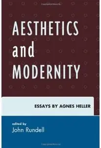 Aesthetics and Modernity: Essays by Agnes Heller