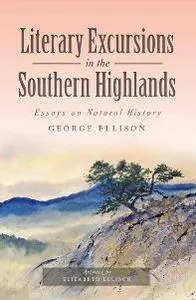 Literary Excursions in the Southern Highlands : Essays on Natural History