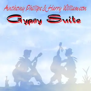 Anthony Phillips & Harry Williamson - Gypsy Suite (Remastered) (1995/2024)