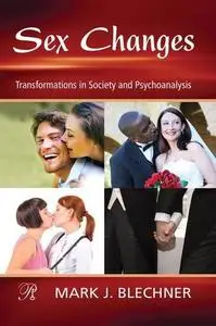 Sex Changes: Transformations in Society and Psychoanalysis