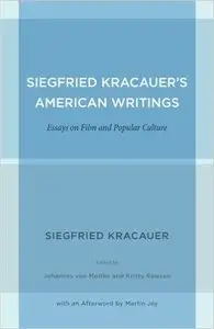 Siegfried Kracauer's American Writings: Essays on Film and Popular Culture