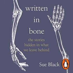 Written in Bone: Hidden Stories in What We Leave Behind [Audiobook]