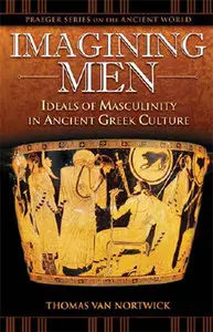 Imagining Men: Ideals of Masculinity in Ancient Greek Culture (Repost)