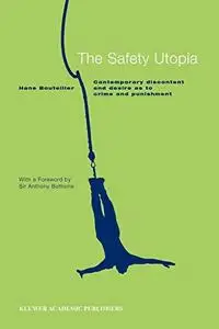 The Safety Utopia: Contemporary Discontent and Desire as to Crime and Punishment