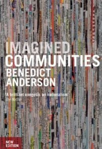 Imagined Communities: Reflections on the Origin and Spread of Nationalism (repost)