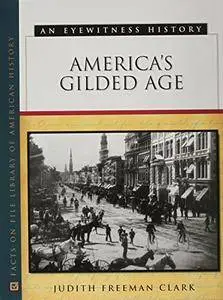 America's Gilded Age: An Eyewitness History