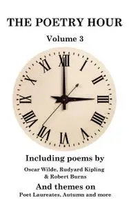 «The Poetry Hour – Volume 3» by Joseph Rudyard Kipling, Oscar Wilde, William Wordsworth