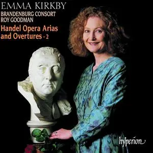 Emma Kirkby, Roy Goodman, The Brandenburg Consort - George Frideric Handel: Opera Arias and Overtures, Vol. 2 (2000)