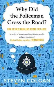 Why Did the Policeman Cross the Road?: How to Solve Problems Before They Arise (Repost)