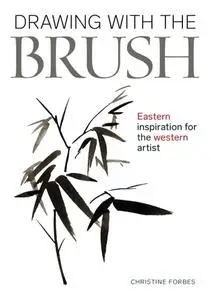 Drawing With The Brush: Eastern Inspiration for the Western Artist