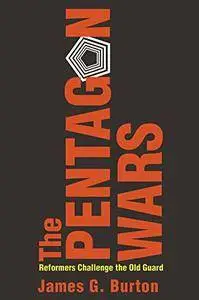 The Pentagon Wars: Reformers Challenge the Old Guard