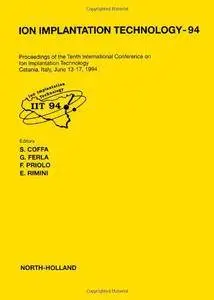 Ion Implantation Technology-94: Proceedings of the Tenth International Conference on Ion Implantation Technology