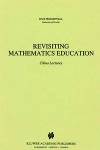 Revisiting Mathematics Education: China Lectures