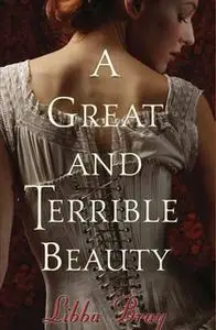 «A Great and Terrible Beauty» by Libba Bray