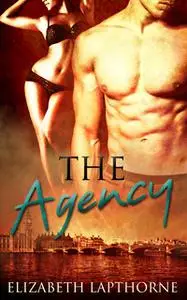 «The Agency: Part Two: A Box Set» by Elizabeth Lapthorne