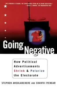 «Going Negative» by Shanto Iyengar,Stephen Ansolabehere