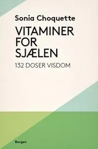 «Vitaminer for sjælen» by Sonia Choquette