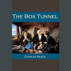 «The Box Tunnel» by Charles Reade