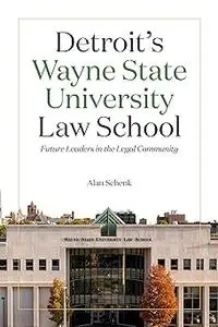 Detroit's Wayne State University Law School: Future Leaders in the Legal Community