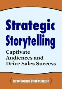 Strategic Storytelling: Captivate Audiences and Drive Sales Success