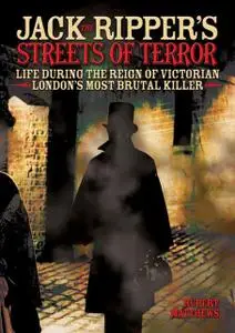 «Jack the Ripper's Streets of Terror» by Rupert Matthews