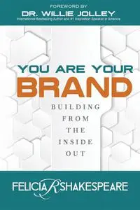 «You Are Your Brand» by Felicia Shakespeare