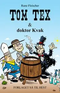 «Tom Tex #5: Tom Tex og doktor Kvak» by Rune Fleischer