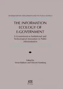 Information Ecology Of E-government: E-government As Institutional And Technological Innovation in Public Administration (Infor