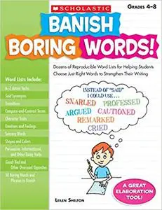 Banish Boring Words!: Dozens of Reproducible Word Lists for Helping Students Choose Just-Right Words to Strengthen Their