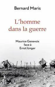 Bernard Maris, "L'homme dans la guerre : Maurice Genevoix face à Ernst Jünger"