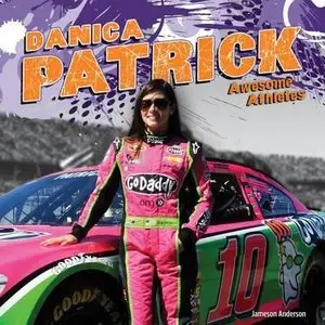 Danica Patrick (Awesome Athletes) by Jameson Anderson