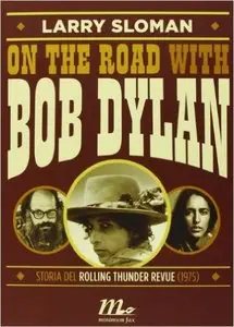 Larry Sloman - On the road with Bob Dylan
