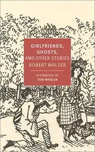 Girlfriends, Ghosts, and Other Stories (New York Review Books)