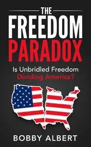 «The Freedom Paradox» by Bobby Albert