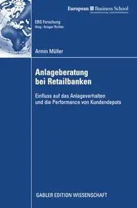 Anlageberatung bei Retailbanken: Einfluss auf das Anlageverhalten und die Performance von Kundendepots