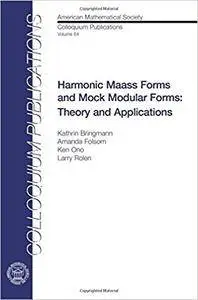 Harmonic Maass Forms and Mock Modular Forms: Theory and Applications