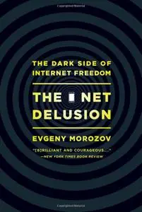 The net delusion: the dark side of Internet freedom (Repost)