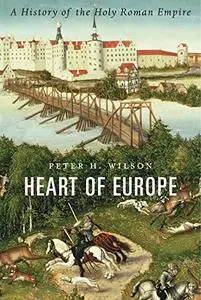 Heart of Europe: A History of the Holy Roman Empire (Repost)